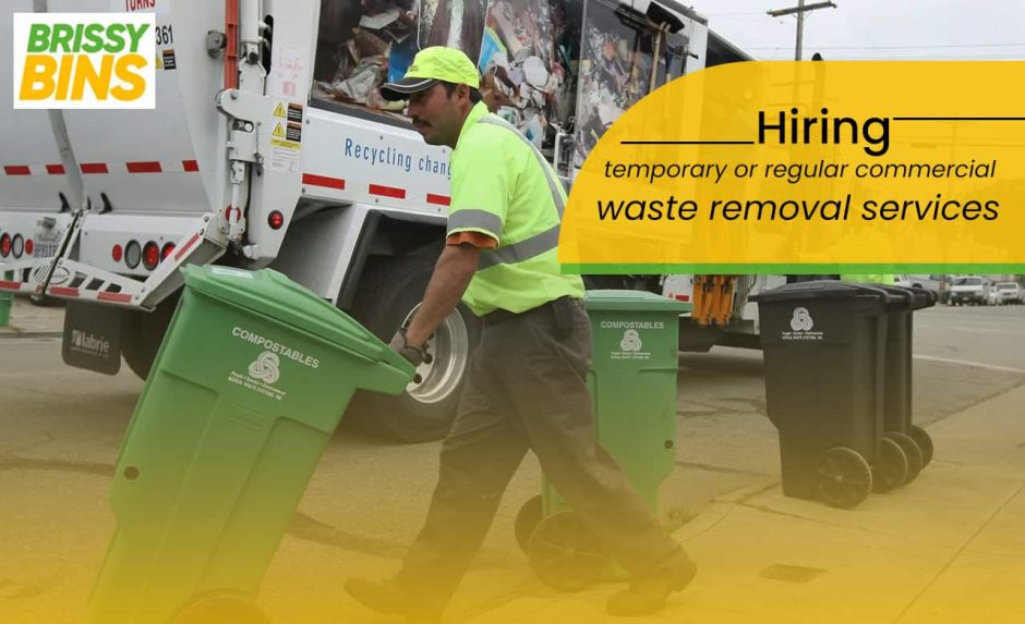 Hiring Temporary or Regular Commercial Waste Removal Services